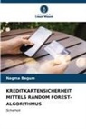 Nagma Begum - KREDITKARTENSICHERHEIT MITTELS RANDOM FOREST-ALGORITHMUS