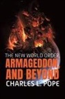 Charles Pope - THE NEW WORLD ORDER, ARMAGEDDON, AND BEYOND