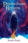 Regina Bogle - Prometheus Returns
