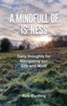 Rob Bunting - A Mindfull of Is-ness
