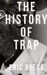 Eric Reese - The History of Trap
