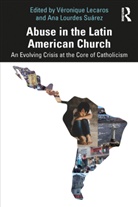Veronique (Pontificia Universidad Catolic Lecaros, Véronique Lecaros, Ana Lourdes Suárez, Ana Lourdes Suárez - Abuse in the Latin American Church