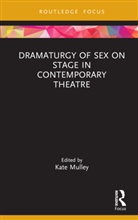 Kate Mulley, Kate Mulley - Dramaturgy of Sex on Stage in Contemporary Theatre