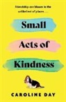 Caroline Day - Small Acts of Kindness