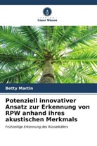 Betty Martin - Potenziell innovativer Ansatz zur Erkennung von RPW anhand ihres akustischen Merkmals