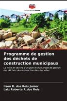 Ilson R. dos Reis Junior, Laiz Roberta R. dos Reis, Laiz Roberta R.dos Reis - Programme de gestion des déchets de construction municipaux