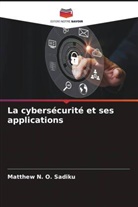 Matthew N. O. Sadiku - La cybersécurité et ses applications