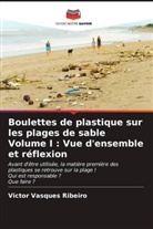 Victor Vasques Ribeiro - Boulettes de plastique sur les plages de sable Volume I : Vue d'ensemble et réflexion