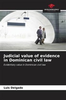 Luis Delgado - Judicial value of evidence in Dominican civil law