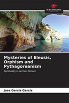 Jose García García - Mysteries of Eleusis, Orphism and Pythagoreanism
