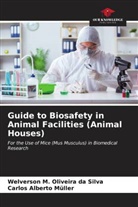 Carlos Alberto Müller, Welverson M. Oliveira da Silva - Guide to Biosafety in Animal Facilities (Animal Houses)
