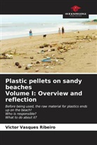 Victor Vasques Ribeiro - Plastic pellets on sandy beaches Volume I: Overview and reflection