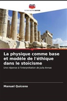 Manuel Quiceno - La physique comme base et modèle de l'éthique dans le stoïcisme