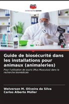 Carlos Alberto Müller, Welverson M. Oliveira da Silva - Guide de biosécurité dans les installations pour animaux (animaleries)