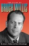 James L. Neibaur, Gary Schneeberger, Gary Schneederger - The Films of Bruce Willis (hardback)