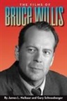 James L. Neibaur, Gary Schneeberger, Gary Schneederger - The Films of Bruce Willis