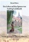 Bernd Marx - Ein Leben auf den Spuren von Ludwig Leichhardt