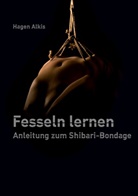 Hagen Alkis - Fesseln lernen