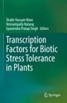 Vennampally Nataraj, Gyanendra Pratap Singh, Gyanendra Pratap Singh, Shabir Hussain Wani - Transcription Factors for Biotic Stress Tolerance in Plants