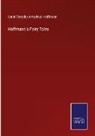 Ernst Theodor Amadeus Hoffmann - Hoffmann's Fairy Tales