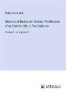 Bertha Von Suttner - Memoirs of Bertha von Suttner; The Records of an Eventful Life, In Two Volumes