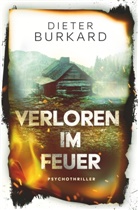 Dieter Burkard - Verloren im Feuer