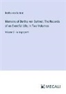 Bertha Von Suttner - Memoirs of Bertha von Suttner; The Records of an Eventful Life, In Two Volumes