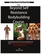 Marlon Birch - Beyond Self Resistance Bodybuilding Course