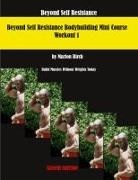 Marlon Birch - Beyond Self Resistance 15 Week Bodybuilding introductory Mini-Course