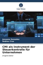 Andres Cruz, Josuana Gonzalez - CMI als Instrument der Steuerkontrolle für Unternehmen