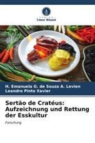 H Emanuela G de Souza A Levien, H. Emanuela G. de Souza A. Levien, Lean Pinto Xavier, Leandro Pinto Xavier - Sertão de Cratéus: Aufzeichnung und Rettung der Esskultur