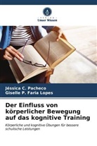 Jéssica C Pacheco, Jéssica C. Pacheco, Giselle P Faria Lopes, Giselle P. Faria Lopes - Der Einfluss von körperlicher Bewegung auf das kognitive Training