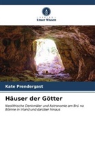 Kate Prendergast - Häuser der Götter