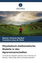 Nelson  Victoria Bariani, Nelson Victoria Bariani, Cassiane Jrayj De Melo - Physikalisch-mathematische Modelle in den Agrarwissenschaften