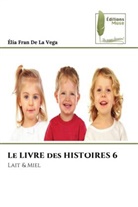 Élia Fran de La Vega - Le LIVRE des HISTOIRES 6