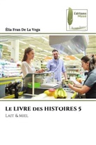 Élia Fran de La Vega - Le LIVRE des HISTOIRES 5