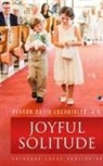 Deacon David Lochbihler J. D. - Joyful Solitude