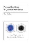 Paul Conlon - Physical Problems in Quantum Mechanics