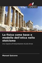 Manuel Quiceno - La fisica come base e modello dell'etica nello stoicismo