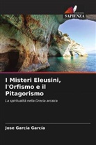 Jose García García - I Misteri Eleusini, l'Orfismo e il Pitagorismo