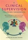 Evangeline Willms Thiessen - A Clinical Supervision Training Handbook