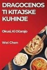 Wei Chen - Dragocenosti Kitajske Kuhinje