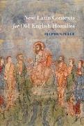 Stephen Pelle, Stephen Pelle - New Latin Contexts for Old English Homilies - Editions and Studies of Ten Sources and Analogues