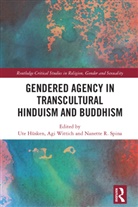 Ute Wittich Husken, Ute Hüsken, Nanette Spina, Nanette R. Spina, Spina Nanette R., Agi Wittich - Gendered Agency in Transcultural Hinduism and Buddhism