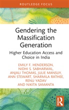Emily F. Henderson, Emily F. Sabharwal Henderson, Henderson Emily F., Julie Mansuy, Sharmila Rathee, Nidhi S. Sabharwal... - Gendering the Massification Generation