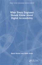 Sarah Horton, Sarah Sloan Horton, Horton Sarah, David Sloan, Sloan David - What Every Engineer Should Know About Digital Accessibility