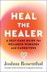 Joshua Rosenthal - Heal the Healer