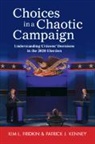 Kim L. Fridkin, Kim L. (Arizona State University) Kenney Fridkin, Fridkin Kim L., Patrick J. Kenney, Kenney Patrick J. - Choices in a Chaotic Campaign