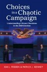 Kim L. Fridkin, Kim L. (Arizona State University) Kenney Fridkin, Fridkin Kim L., Patrick J. Kenney, Kenney Patrick J. - Choices in a Chaotic Campaign