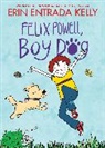 Erin Entrada Kelly, Erin Entrada Kelly, Erin Entrada Kelly, Erin Entrada Kelly - Felix Powell, Boy Dog